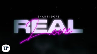 Shanti Dope  Real Love Official Lyric Video [upl. by Grady]