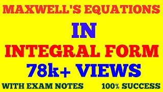 MAXWELL EQUATIONS IN INTEGRAL FORM  MAXWELL EQUATIONS  WITH EXAM NOTES [upl. by Fricke512]