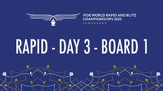 Rapid  Day 3  Board 1  FIDE World Rapid amp Blitz 2023 [upl. by Anertac]