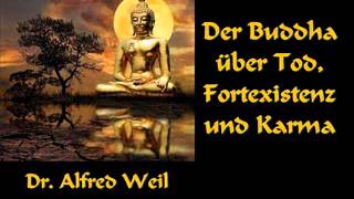 Der Buddha über Tod Fortexistenz und Karma  Dr Alfred Weil [upl. by Vahe]