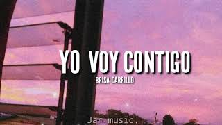 Yo voy contigo  Brisa CarrilloLetra LyricSaludo en descripción [upl. by Acinom]