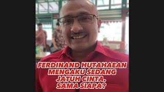 BUKAN GOSIP FERDINAND HUTAHAEAN SEDANG JATUH CINTA SAMA SIAPA [upl. by Aslin]