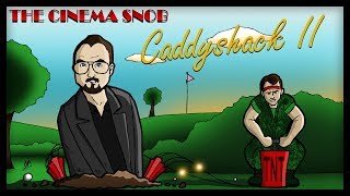 The Best of The Cinema Snob CADDYSHACK II [upl. by Vitek237]