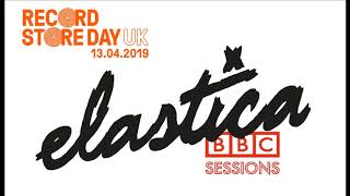 Elastica  BBC Sessions Record Store Day 2019 [upl. by Benn542]