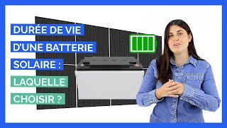 Durée de vie dune batterie solaire  laquelle choisir [upl. by Garnet]