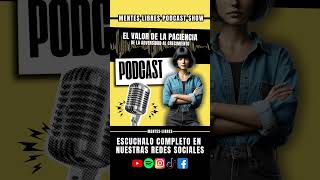 🧠El Valor De La Paciencia  De La Adversidad Al Crecimiento  Podcast Show [upl. by Medarda]