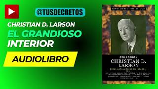 AUDIOLIBRO El Grandioso Interior  Christian D Larson Audiobook Completo en Español [upl. by Doss]