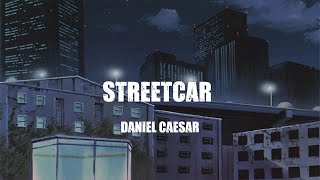 Daniel Caesar  Streetcar  lyrics [upl. by Nylirrej]