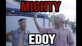 MIGHTY EDOY [upl. by Enelrahc]