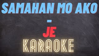 SAMAHAN MO AKO  JE  KARAOKE [upl. by Ellerahs]