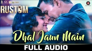 Dhal Jaun Main by Arijit Singh  Rustom  Akshay Kumar amp Ileana  Jeet Gannguli  Manoj M [upl. by Celina]