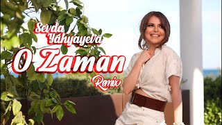 Sevda Yahyayeva — O Zaman Remix [upl. by Raines715]