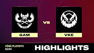 HIGHLIGHT  VKE vs GAM  VCS 2024 MÙA XUÂN  Vòng Playoffs  03042024 [upl. by Ettenrahs24]