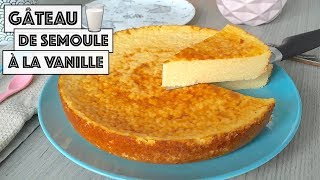 Recette  GÂTEAU DE SEMOULE À LA VANILLE [upl. by Suiremed]