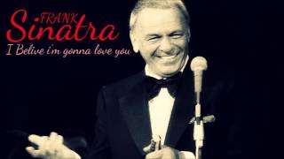 FRANK SINATRA  I Believe Im Gonna Love You [upl. by Katerine]