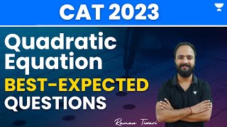 Quadratic Equation  Best expected Questions  CAT 2023  Raman Tiwari [upl. by Pickar]