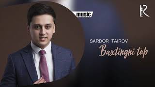 Sardor Tairov  Baxtingni top  Сардор Таиров  Бахтингни топ music version [upl. by Maynord]