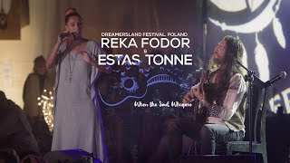 When the Soul Whispers  Estas Tonne featReka Fodor  Dreamersland festival 2022  Poland [upl. by Copp]