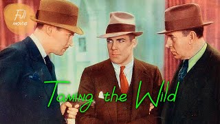 Taming the Wild  English Full Movie  Comedy Crime Romance [upl. by Lathan859]