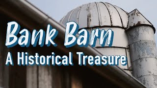 Bank Barn A Historical Treasure [upl. by Haikezeh439]