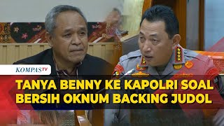 Benny Tanya ke Kapolri Terkait Bersihbersih Institusi dari Oknum yang Backing Judi Online [upl. by Pegeen274]