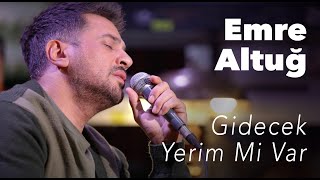 Emre Altuğ  Gidecek Yerim Mi Var Canlı [upl. by Llerej509]