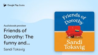 Friends of Dorothy The funny and brilliant new… by Sandi Toksvig · Audiobook preview [upl. by Heidie890]