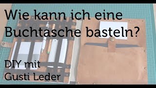 Tutorial  Wie kann ich eine Buchtasche basteln  Tablet Hülle  Büroutensilien  DIY  Gusti Leder [upl. by Nalniuq]