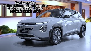 Das kompakte Elektrofahrzeug revolutioniert das Fahren in der Stadt Hyundai Inster 2025 [upl. by Hansel]