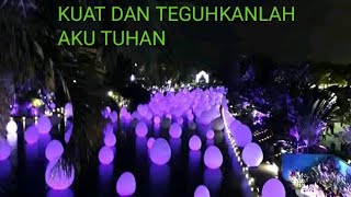 Lagu rohani KUAT DAN TEGUHKANLAH TUHAN [upl. by Ahsiekim749]