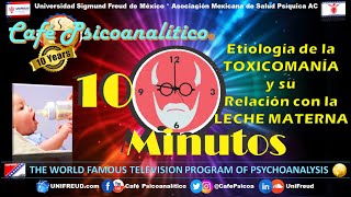 Etiología de la TOXICOMANÍA y su Relación con la Leche Materna  10°Aniv de Café Psicoanalítico [upl. by Nivle]