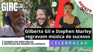 Gilberto Gil e Steophen Marley regravam música de sucesso  Giro do Som 12  corte [upl. by Wulf]