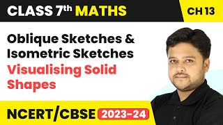 Oblique Sketches amp Isometric Sketches  Visualising Solid Shapes  Class 7 Maths Chapter 13  CBSE [upl. by Nerek]