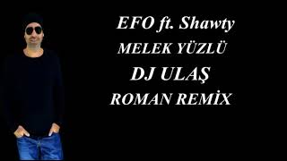 EFO ft Shawty MELEK YÜZLÜ DJ ULAŞ ROMAN REMİX [upl. by Gomer]