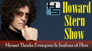 Memet Thinks Everyone Is Jealous of Him The Howard Stern Show [upl. by Carlock]