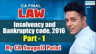 InsolvencyampBankruptcy Code with Latest Amendment For CA FinalCSCWA Nov19ampMay20By SWAPNIL PATNI [upl. by Ahtebat]