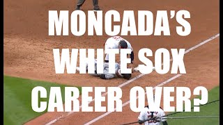 Yoan Moncadas White Sox Career Already Over [upl. by Selrhc]