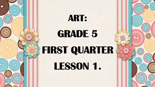 Art Grade 5 First Quarter Lesson 1 A5ELIa [upl. by Lleder]