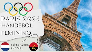 PAÍSES BAIXOS X ANGOLA AO VIVO HANDEBOL FEMININO OLIMPIADAS 2024 olimpiadas2024 [upl. by Unni368]