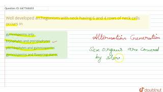 Well developed archegonium with neck having 6 and 4 rows of neck cells occurs in  12  PLANT KI [upl. by Nylqcaj162]