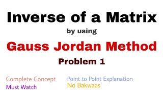 17 Inverse of a Matrix by using Gauss Jordan Method  Complete Concept and Problem 1 [upl. by Dumond]