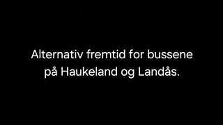 Alternativ fremtid for bussene på Haukeland og Landås [upl. by Brittani254]