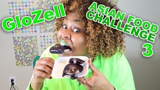 Asian Food Challenge 3  GloZell [upl. by Eustatius]