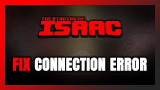 How to FIX The Binding of Isaac Connection Error  Server Error [upl. by Vickie701]