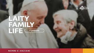 LaityFamilyLife Il Podcast  Episodio 1 Nonni e Anziani [upl. by Eruot]