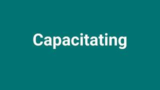 Capacitating Meaning and Pronunciation [upl. by Alley]