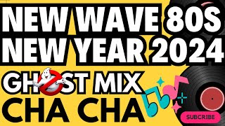 New Wave 80s Year 2024 Ghost Mix Cha Cha Nonstop Remix [upl. by Filide]