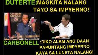 DUTERTE MAGKI￼TAKITA NALANG TAYO SA IMPIYERNO CARBONELL DI ALAM ANG DAAN PAPUNTANG IMPIYERNO [upl. by Ermentrude]