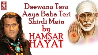 Deewana Tera Aaya Baba Teri Shirdi Mein by Hamsar Hayat  Shirdi Wale Sai Baba  Devotional Song [upl. by Katharina]