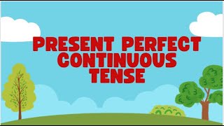 The Present Perfect Continuous Tense [upl. by Glory935]